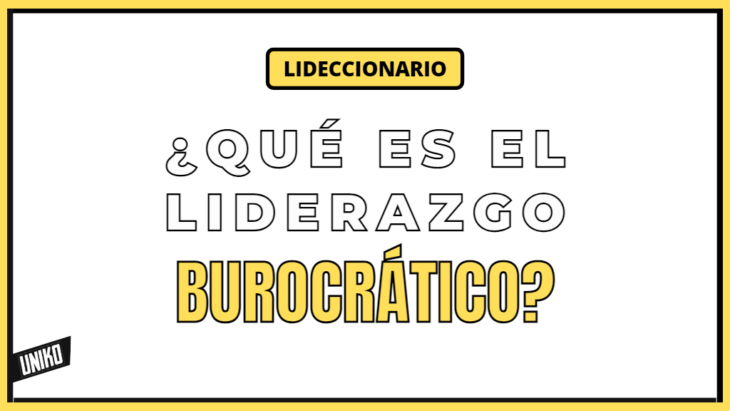 ¿Qué es el Liderazgo Burocrático?