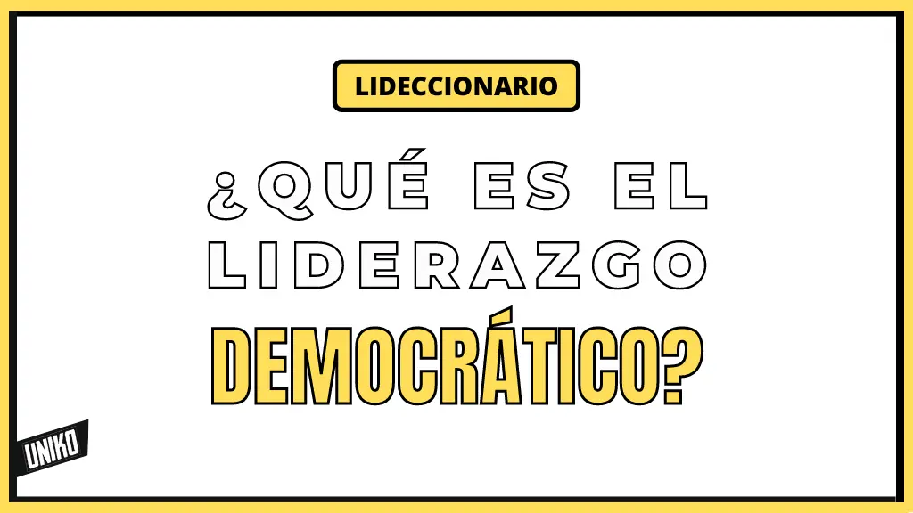 Que es el Liderazgo democratico