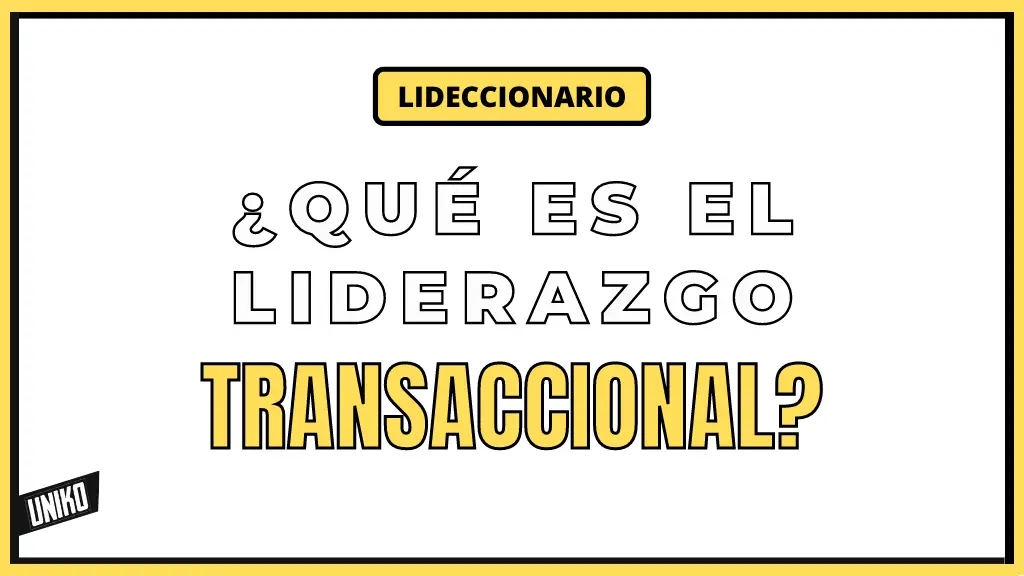 Que es Liderazgo transaccional