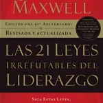 Las 21 leyes irrefutables del liderazgo - John C. Maxwell